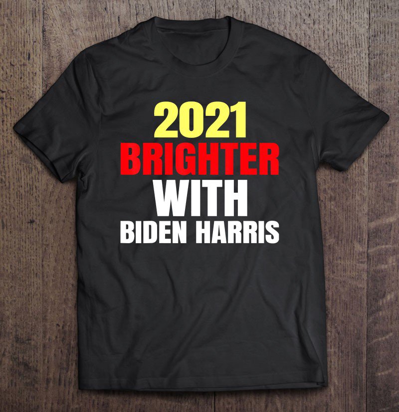 Tadostore 2021 Brighter With Biden Harris Tee Shirt