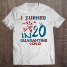 Tadostore I Turned 20 In Quarantine - 20 Year Old Birthday Gift Tee Shirt