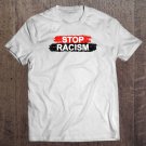 Tadostore Stop Racism All One Race Anti-Racism Tee Shirt