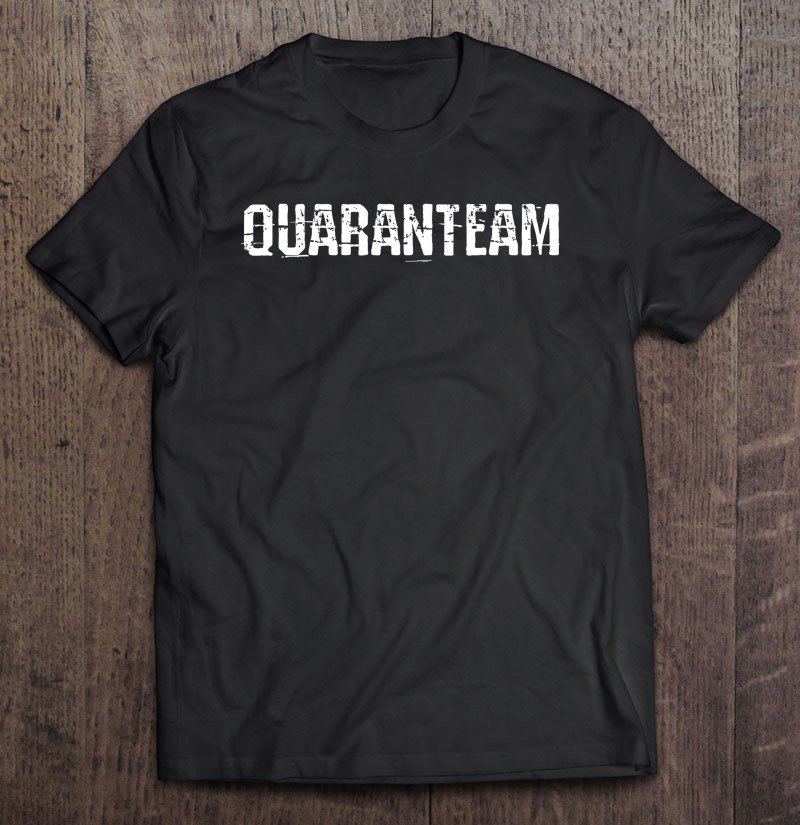 Tadostore Quaranteam Funny Quarantine Tee For Women Men Gift Tee Shirt