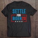 Tadostore Joe Biden Election Settle For Biden 2020 Pullover Tee Shirt