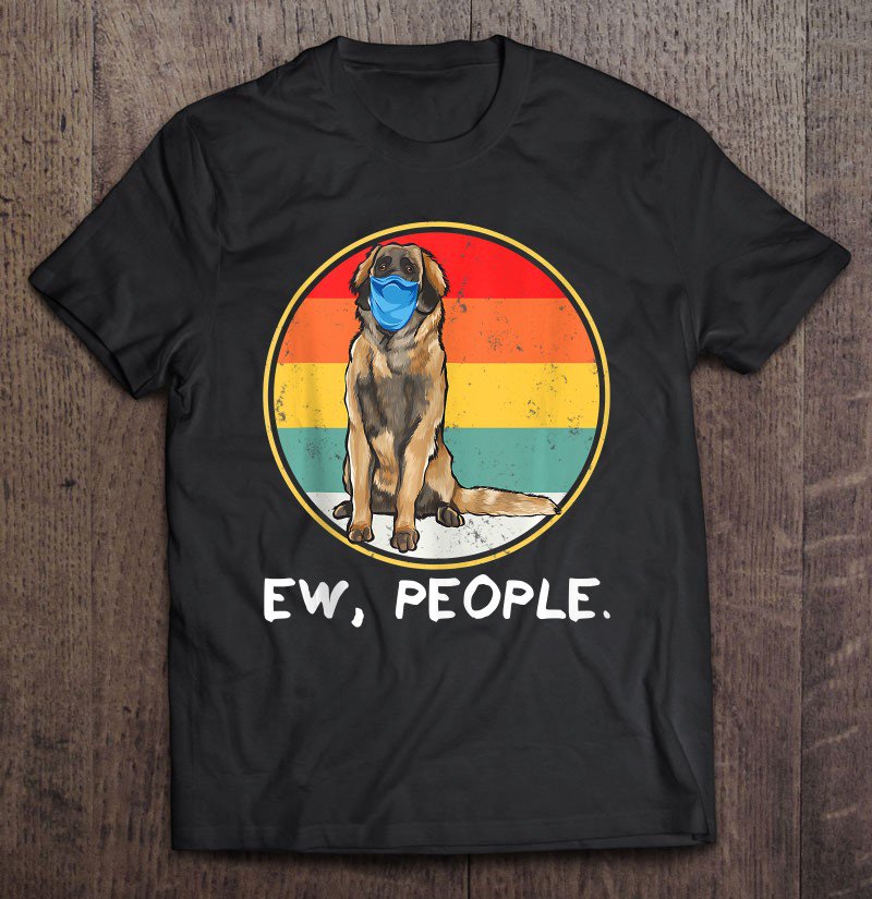 Tadostore Vintage Ew People Leonberger Dog Wearing Face Mask Tee Shirt