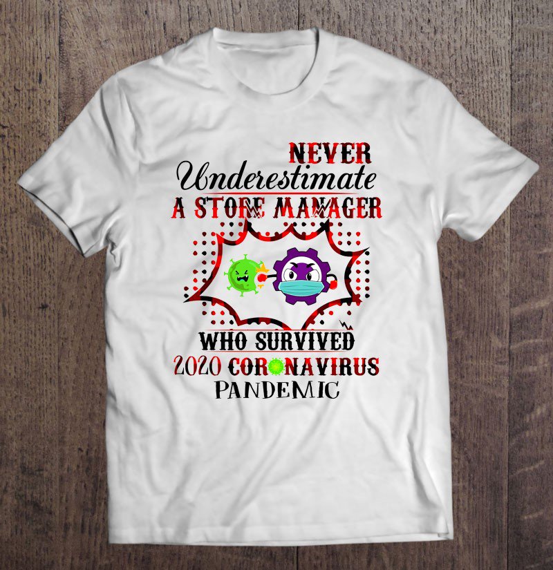 Tadostore Never Underestimate A Store Manager Who Survived 2020 Coronavirus Pandemic Tee Shirt