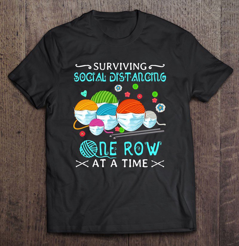 Tadostore Surviving Social Distancing One Row At A Time Yarn Wearing Mask Tee Shirt
