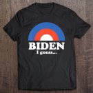 Tadostore Biden I Guess Liberal Joe Biden Election 2020 Ver2 Tee Shirt