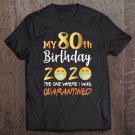 Tadostore My 80Th Birthday The One Where I Was Quarantined 2020 Ver2 Tee Shirt