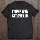 Tadostore Trump Won Get Over It! Tee Shirt