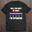 Tadostore Will You Shut Up, Man I'm Speaking 2020 Debate Quote Tee Shirt
