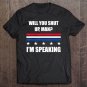 Tadostore Will You Shut Up, Man I'm Speaking 2020 Debate Quote Tee Shirt