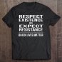 Tadostore Respect Existence Black Lives Matter Tee Shirt