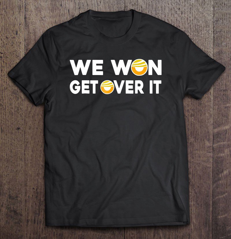 Tadostore We Won Get Over It Trump Is President Tee Shirt