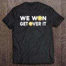 Tadostore We Won Get Over It Trump Is President Tee Shirt