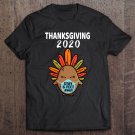 Tadostore Thanksgiving Turkey Face Mask Stay 6 Feet Quarantine 2020 Ver2 Tee Shirt