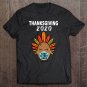 Tadostore Thanksgiving Turkey Face Mask Stay 6 Feet Quarantine 2020 Ver2 Tee Shirt