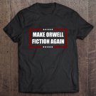 Tadostore Make Orwell Fiction Again Anti-Trump Tee Shirt