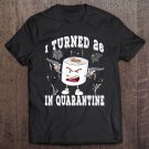 Tadostore Funny 26Th Birthday I Turned 26 In Quarantine 2020 Bday Gift Tee Shirt