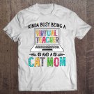 Tadostore Womens Kinda Busy Being A Virtual Teacher And A Cat Mom Cat Lovers Tee Shirt