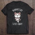 Tadostore Womens Namastay 6 Feet Away Funny Cute Cat Social Distancing Tee Tee Shirt
