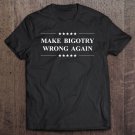 Tadostore Womens Make Bigotry Wrong Again Anti Trump Political Tee Shirt