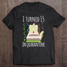 Tadostore I Turned 15 In Quarantine 15Th Birthday Tee Shirt