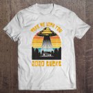 Tadostore 2020 Sucks Take Me With You Funny Alien Abduction Gift Tee Shirt
