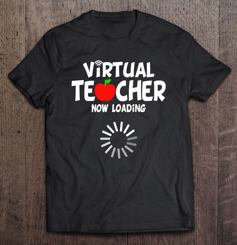 Tadostore Virtual Teacher Now Loading Funny Online School Teacher Pullover Tee Shirt