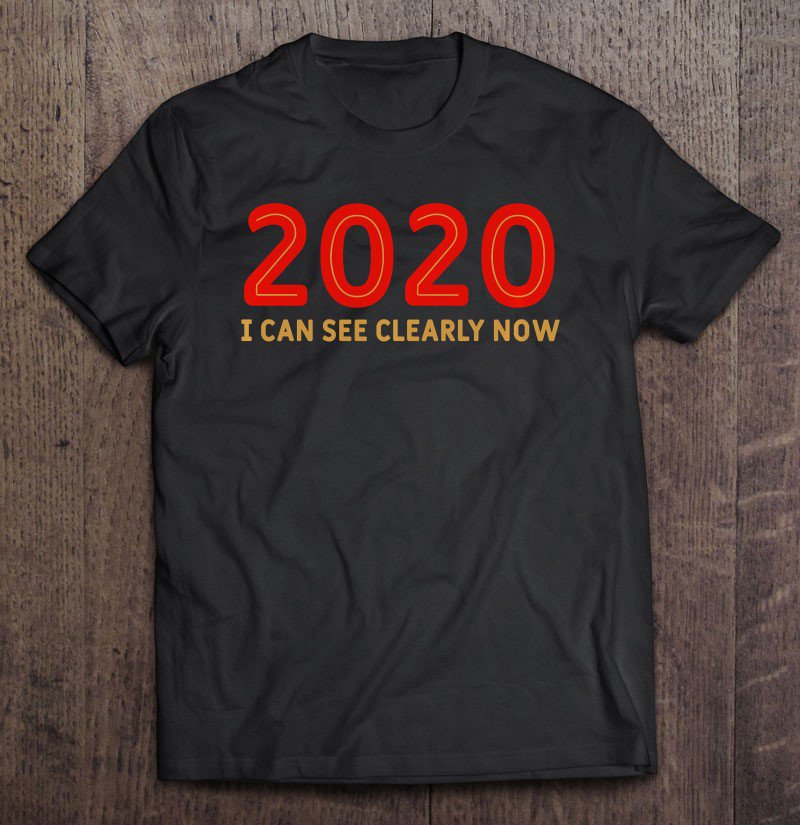 Tadostore 2020 Vision I Can See Clearly Now New Year 2020 Ver2 Tee Shirt