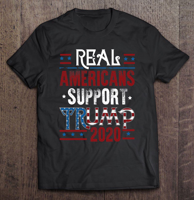 Tadostore Real Americans Support President Trump Shirt For Patriots Tee Shirt