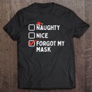 Tadostore Naughty Nice Forgot My Mask Funny Christmas Quarantine Gift Tee Shirt
