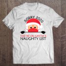 Tadostore Sorry 2020 You're On Santa's Naughty List Christmas Gift Tee Shirt