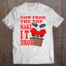 Tadostore Now From The Top Funny Santa Christmas 2020 Gag Tee Shirt