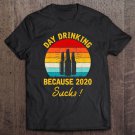 Tadostore Day Drinking Because 2020 Sucks Funny Vintage Retro Tee Shirt