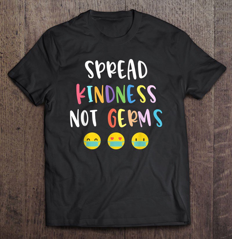 Tadostore Spread Kindness Not Germs, Choose Kindness And Be Kind Gift Tee Shirt