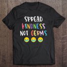 Tadostore Spread Kindness Not Germs, Choose Kindness And Be Kind Gift Tee Shirt