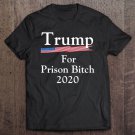 Tadostore Trump For Prison Bitch Men And Women Gift Tee Shirt