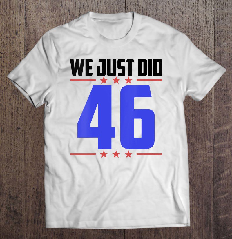 Tadostore Womens We Just Did 46 Shirt For Women Men We Just Did Tee Shirt
