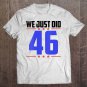Tadostore Womens We Just Did 46 Shirt For Women Men We Just Did Tee Shirt