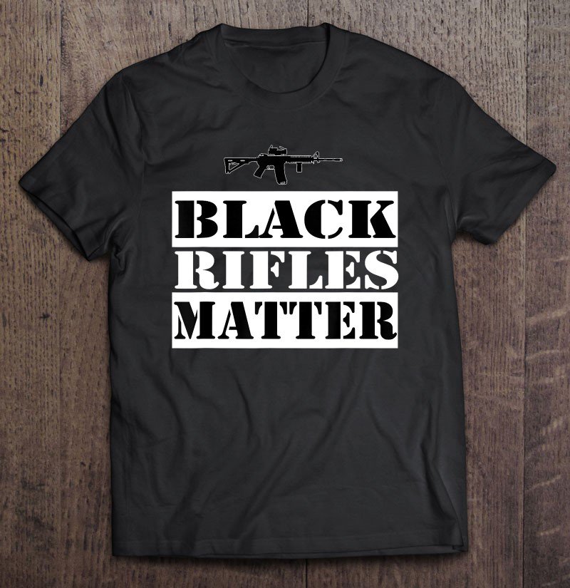 Tadostore Black Rifles Matter Ar 15 Shirt Tee Shirt