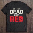 Tadostore Better Dead Than Red Pro Trump Patriot Premium Tee Shirt