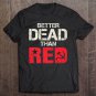 Tadostore Better Dead Than Red Pro Trump Patriot Premium Tee Shirt
