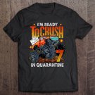 Tadostore Ready To Crush 7 In Quarantine Monster Truck 7Th Birthday Tee Shirt
