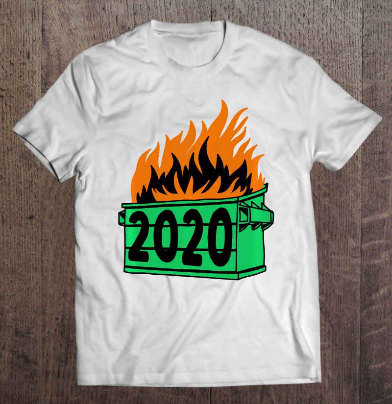 Tadostore 2020 Dumpster Fire Tee Shirt