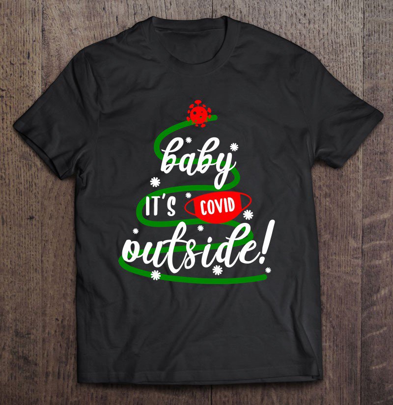 Tadostore Baby It's C.O-V.I.D Outside Tree Christmas V2 Ver2 Tee Shirt