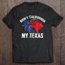 Tadostore Don't California My Texas Pride Shirt Vote Republican Tee Shirt