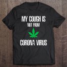 Tadostore My Cough Isn't From The Virus Funny Weed Tee Shirt
