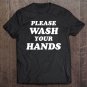 Tadostore Please Wash Your Hands Tee Shirt
