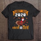 Tadostore Thanksgiving Turkey Trot 2020 Struttin' Our Stuffin' Funny Tee Shirt