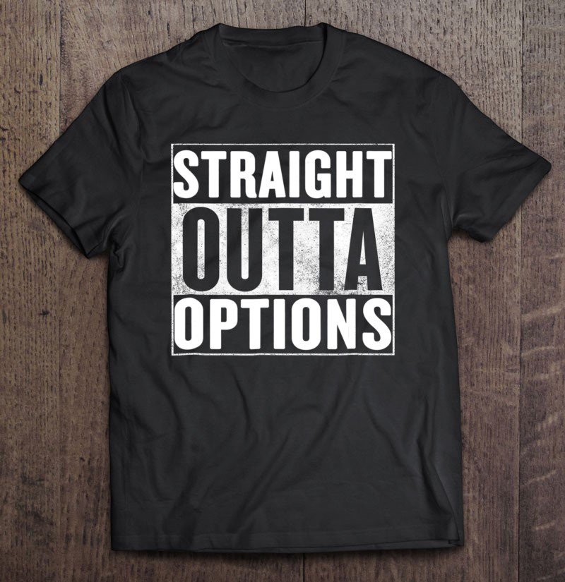 Tadostore Straight Outta Options Tee Shirt