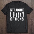 Tadostore Straight Outta Options Tee Shirt