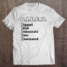 Tadostore BIDEN Biggest Idiot Democrats Ever Nominated Anti-Biden Tee Shirt